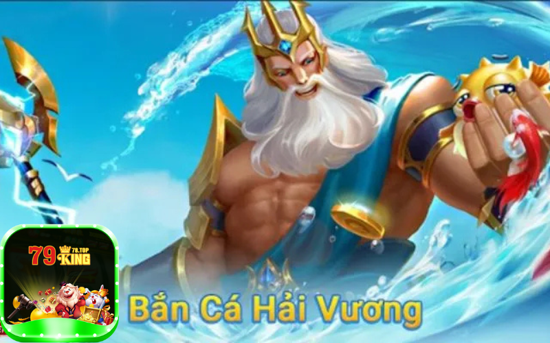 Lý do nên chọn chơi bắn cá Hải Vương tại 79king78