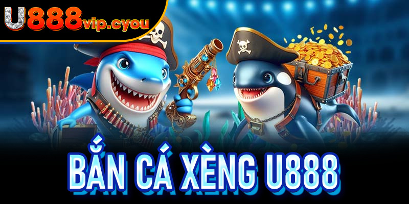 Bắn Cá Xèng U888