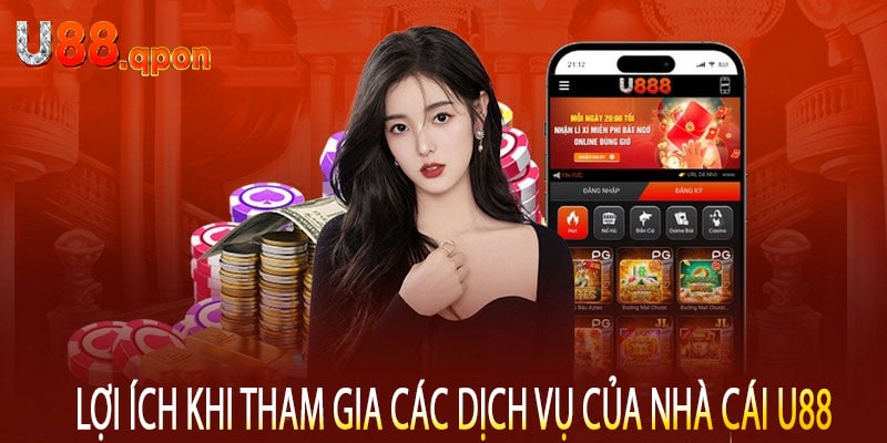 Lợi Ích Khi Tham Gia Các Dịch Vụ Của Nhà Cái U88